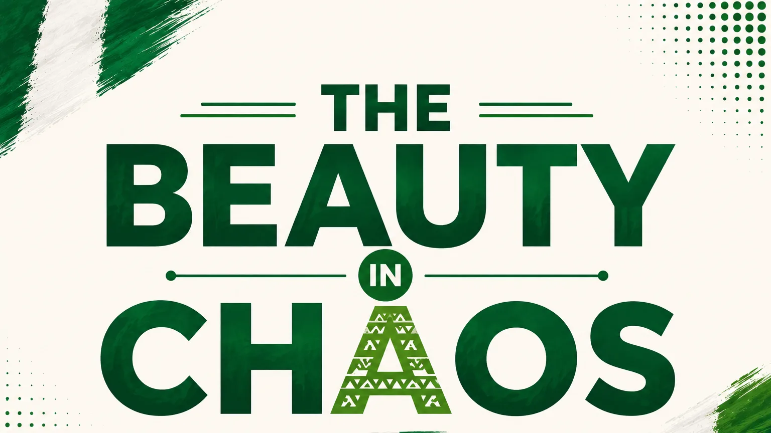 The Beauty in Chaos