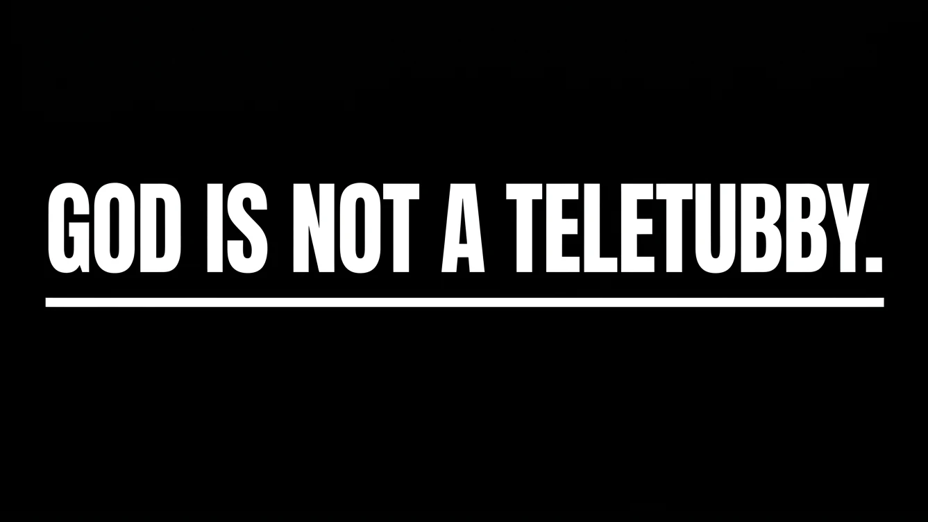 God Is Not a Teletubby